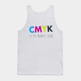 CMYK is my favorite color Tank Top